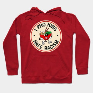 I Hate Racism - Pho Funny Pun Hoodie